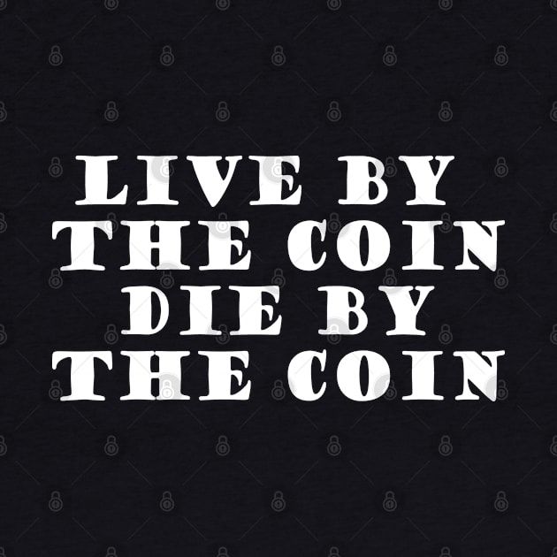 Live By The Coin Die By The Coin by SubtleSplit